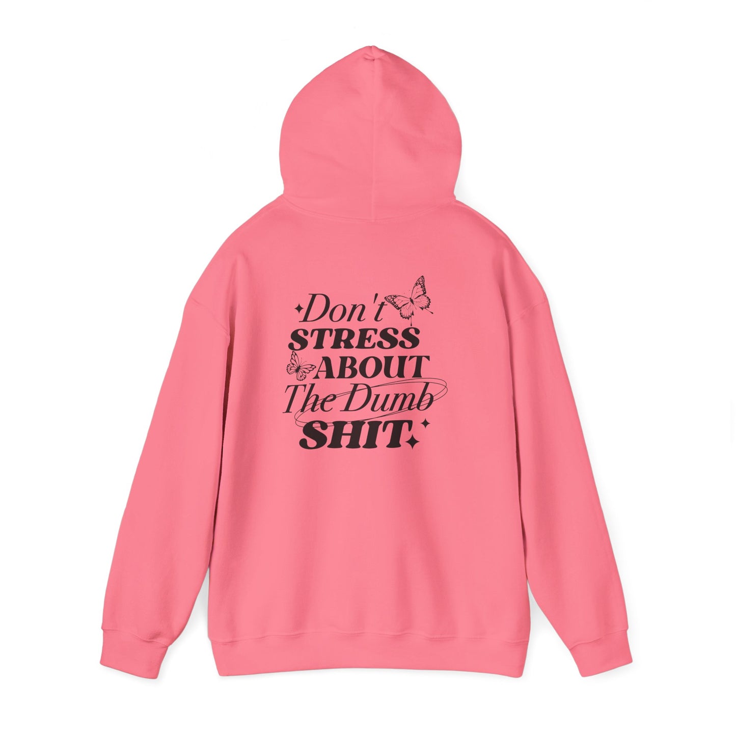 Don't Stress About The Dumb Shit Gildan® Hoodie