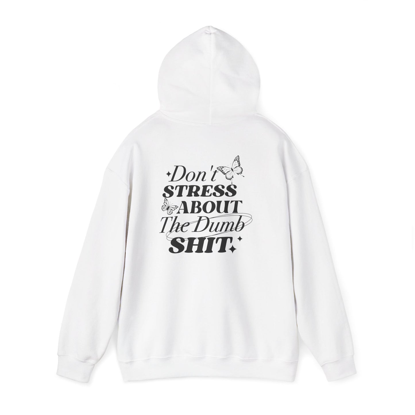 Don't Stress About The Dumb Shit Gildan® Hoodie