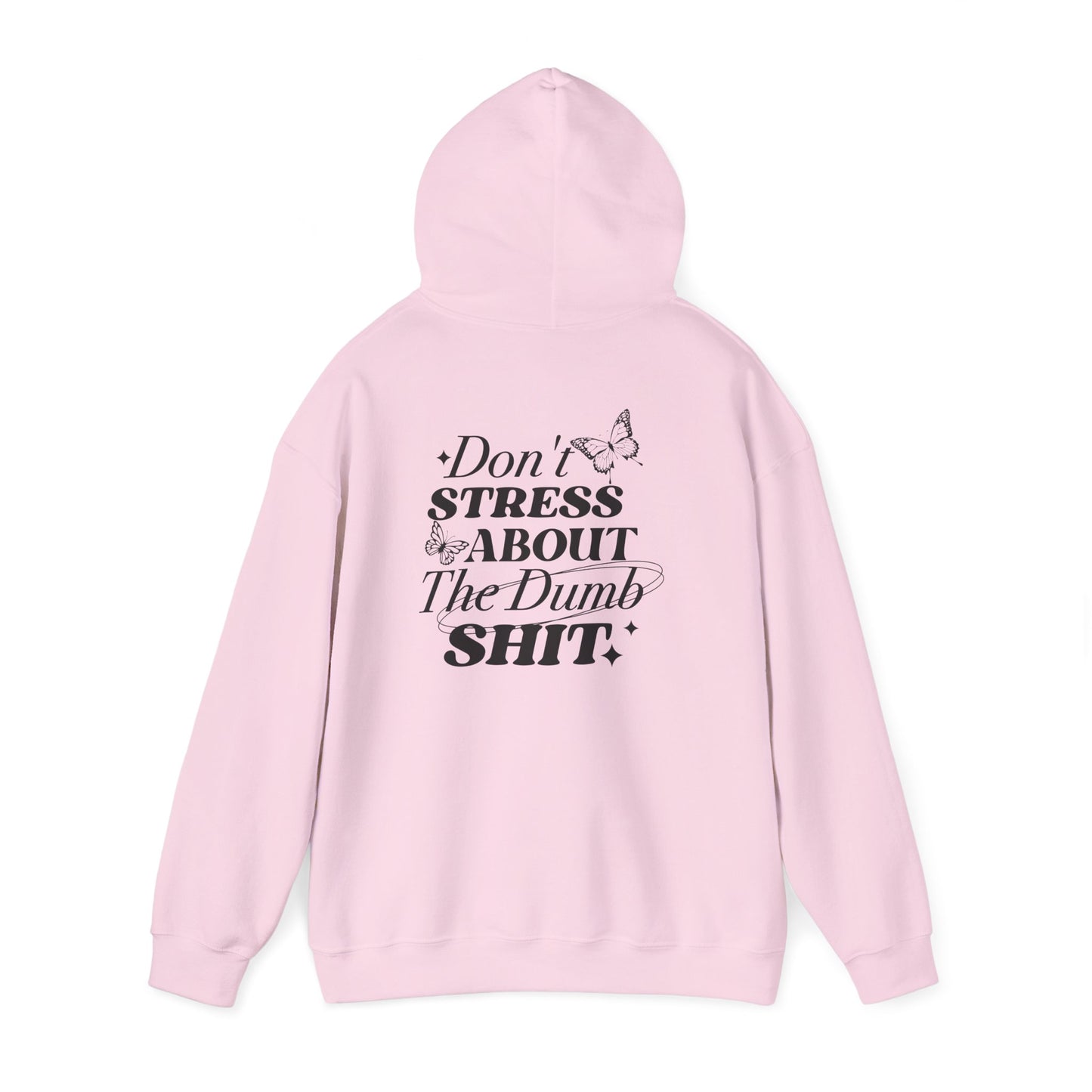 Don't Stress About The Dumb Shit Gildan® Hoodie