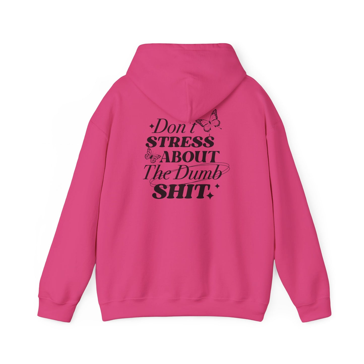 Don't Stress About The Dumb Shit Gildan® Hoodie