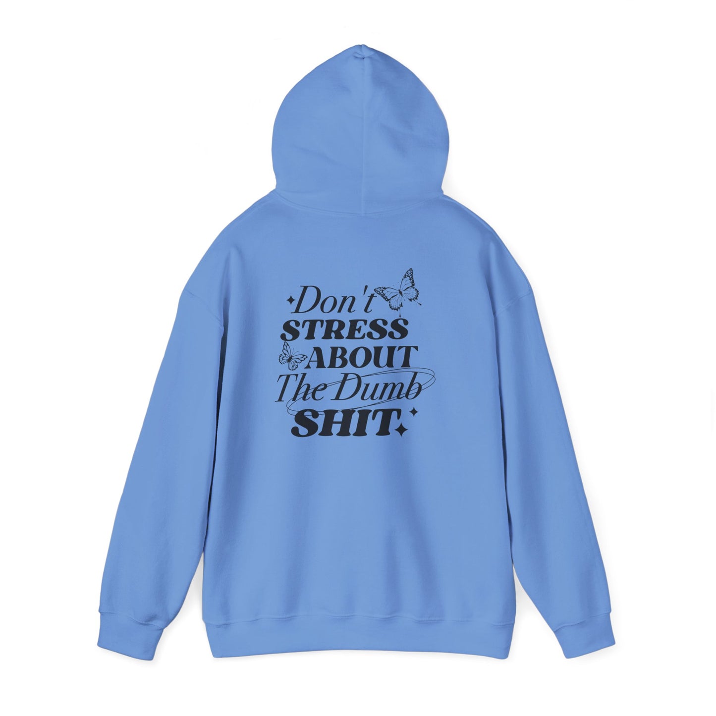 Don't Stress About The Dumb Shit Gildan® Hoodie