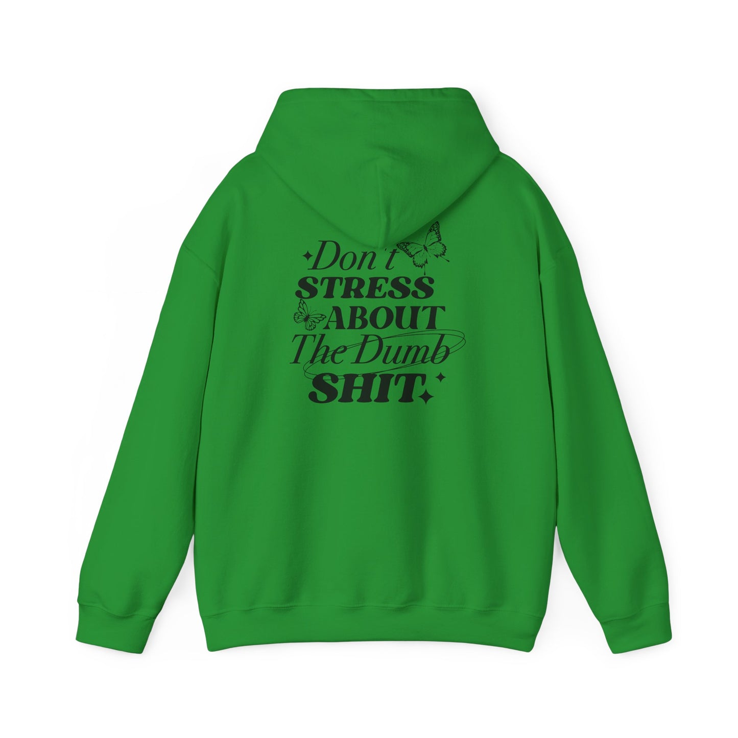 Don't Stress About The Dumb Shit Gildan® Hoodie