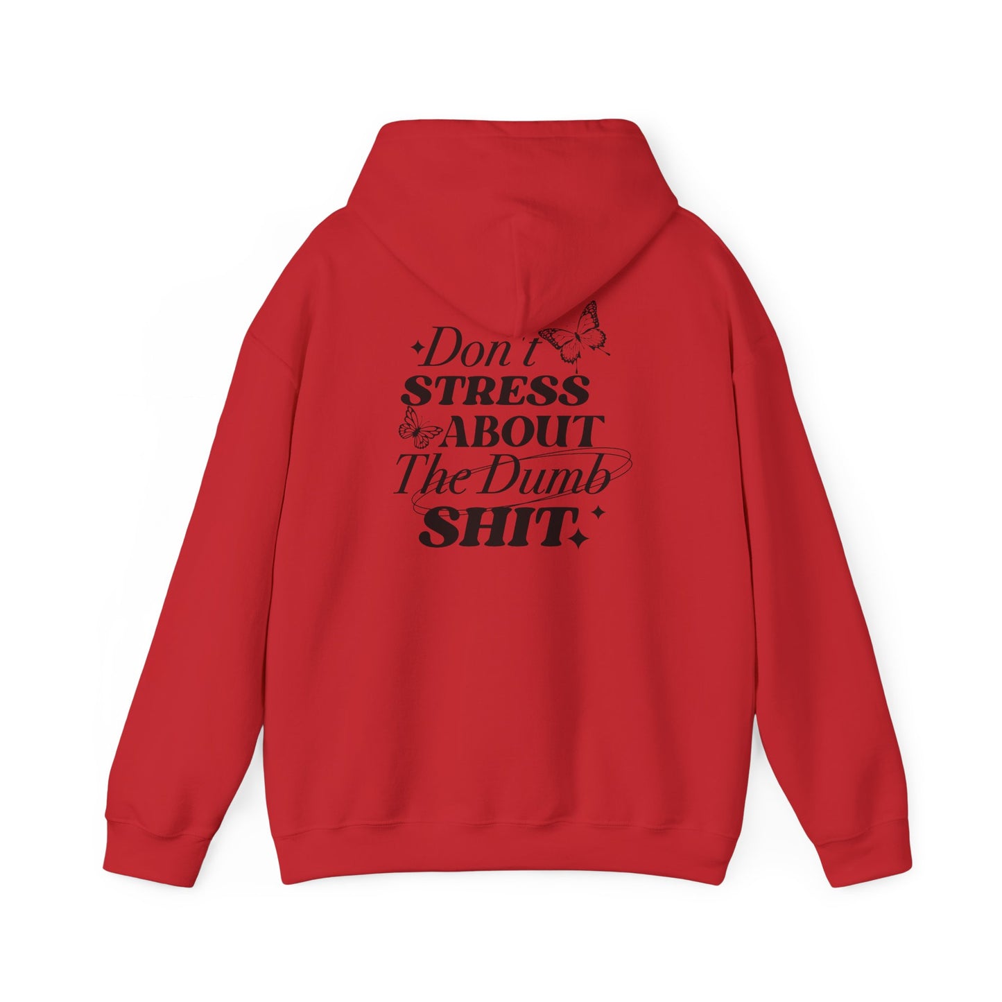Don't Stress About The Dumb Shit Gildan® Hoodie