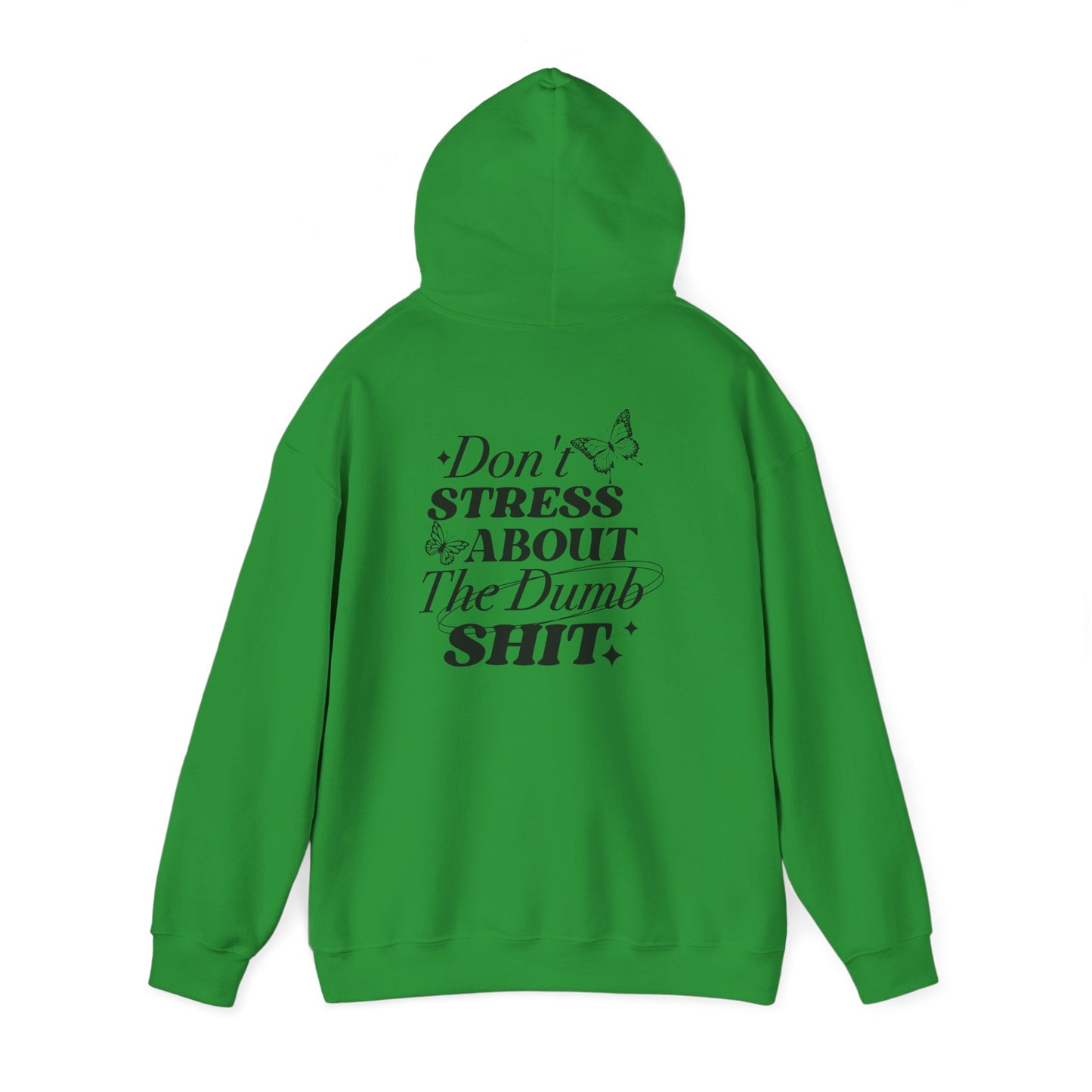 Don't Stress About The Dumb Shit Gildan® Hoodie