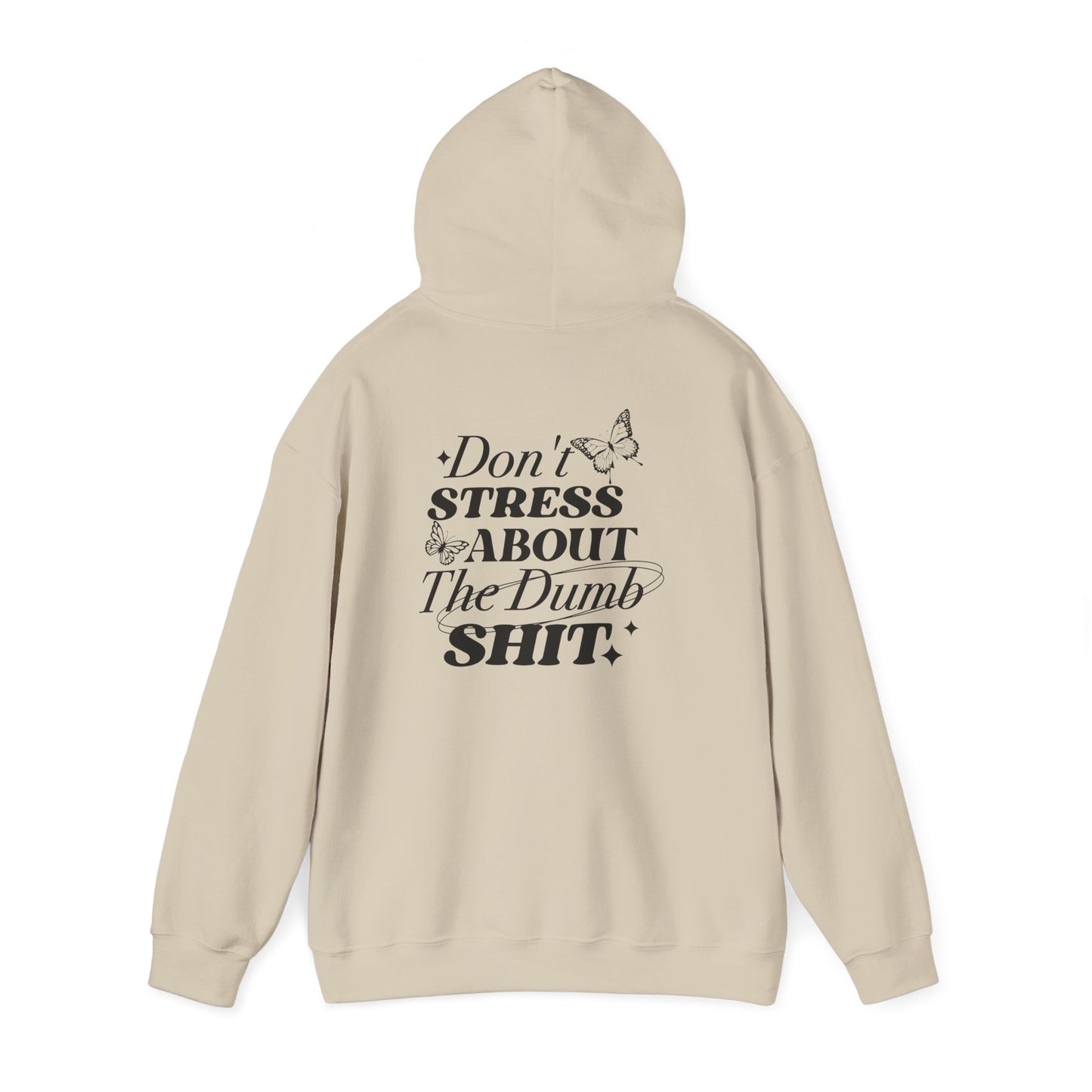 Don't Stress About The Dumb Shit Gildan® Hoodie