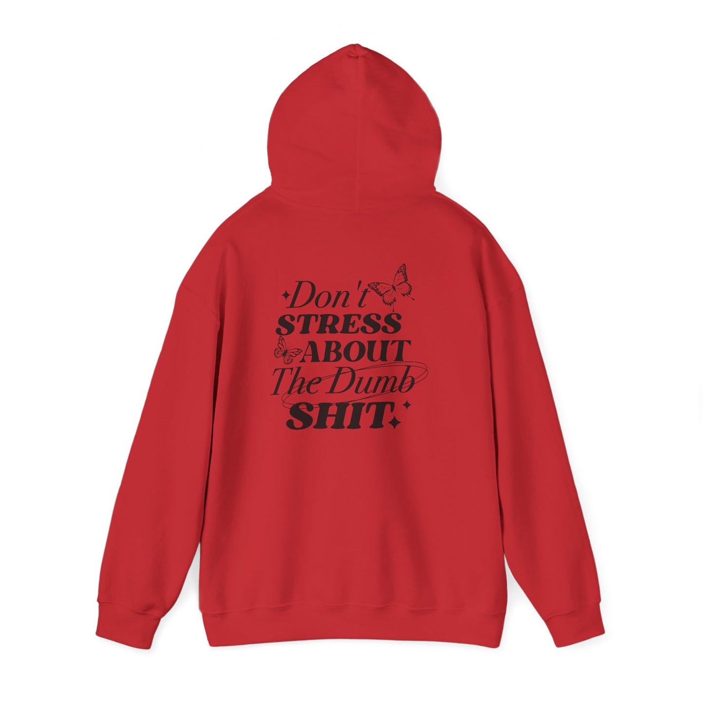 Don't Stress About The Dumb Shit Gildan® Hoodie