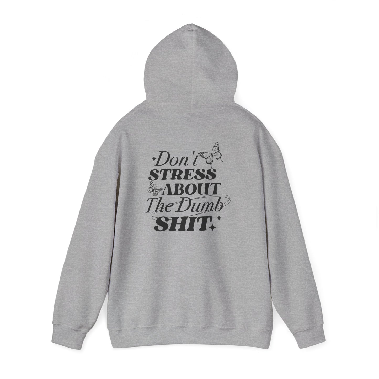 Don't Stress About The Dumb Shit Gildan® Hoodie