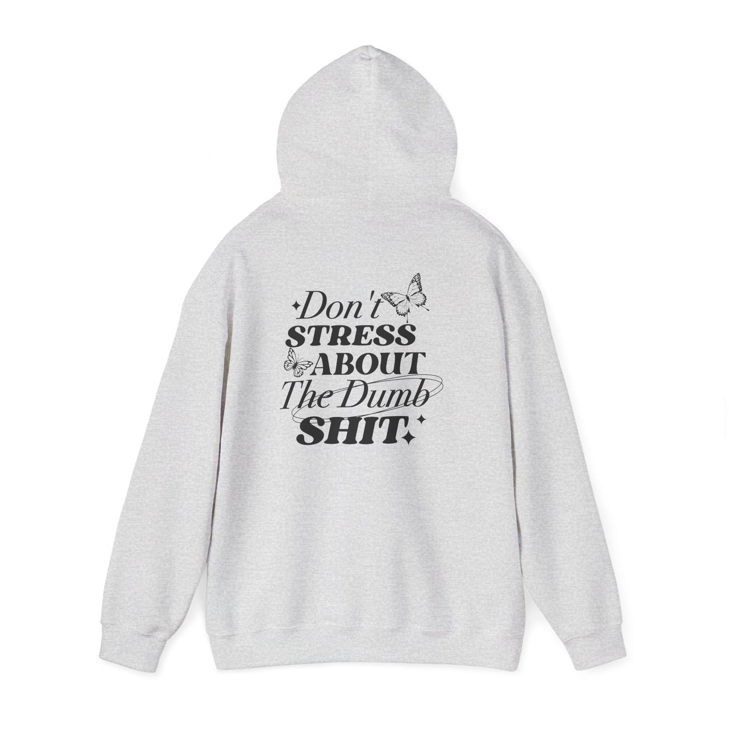 Don't Stress About The Dumb Shit Gildan® Hoodie