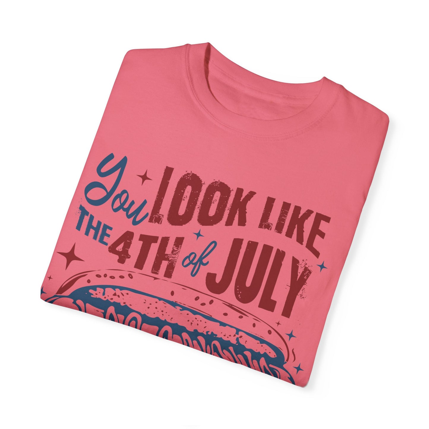 You Look Like The 4th of July Unisex Tee