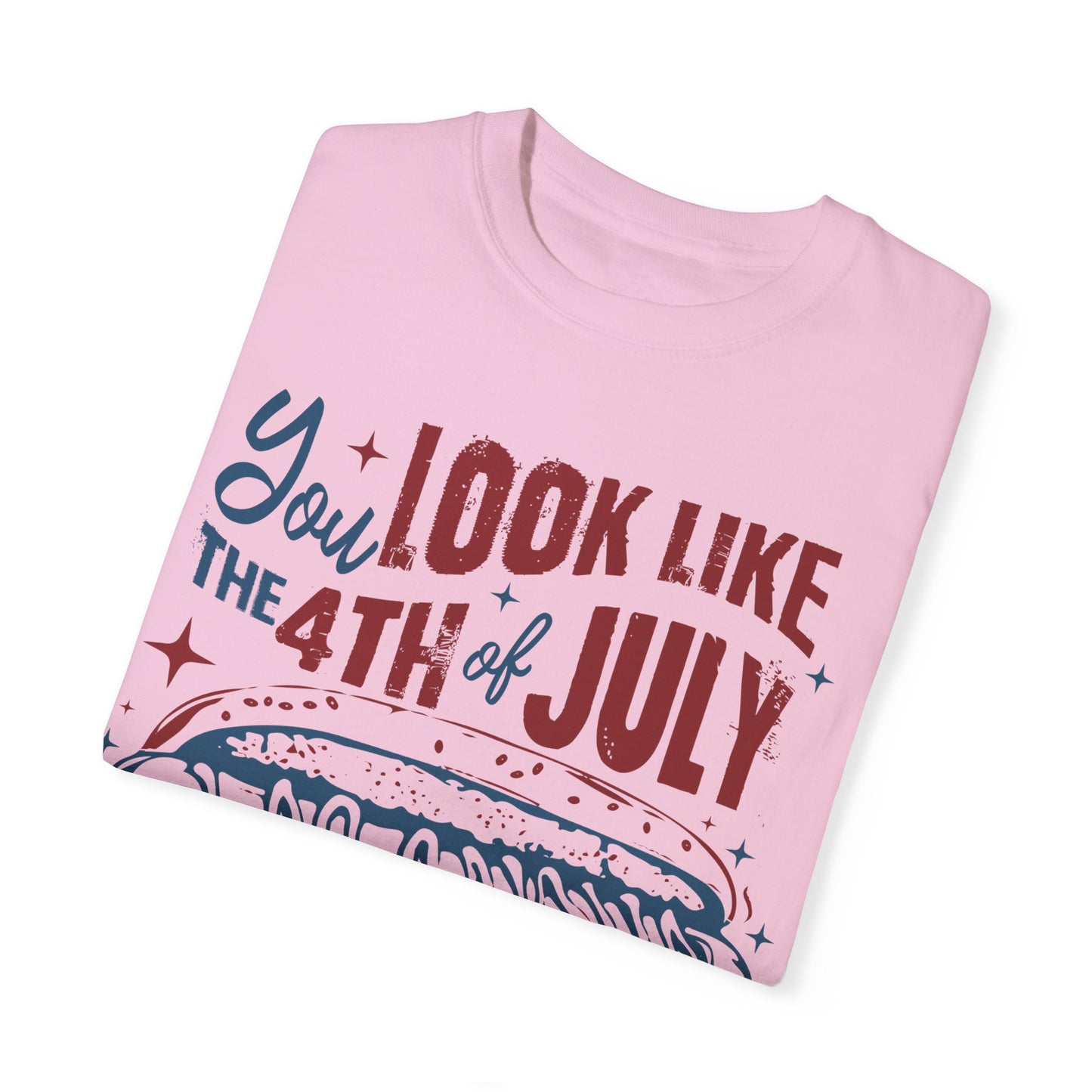 You Look Like The 4th of July Unisex Tee