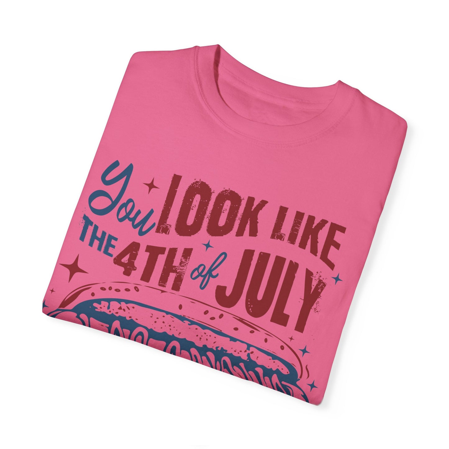 You Look Like The 4th of July Unisex Tee