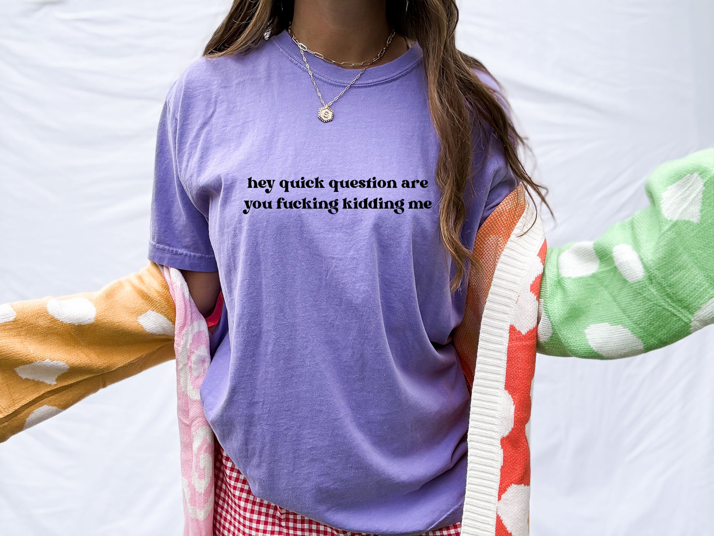 Hey Quick Question Comfort Colors® Tee – The Ultimate Mood