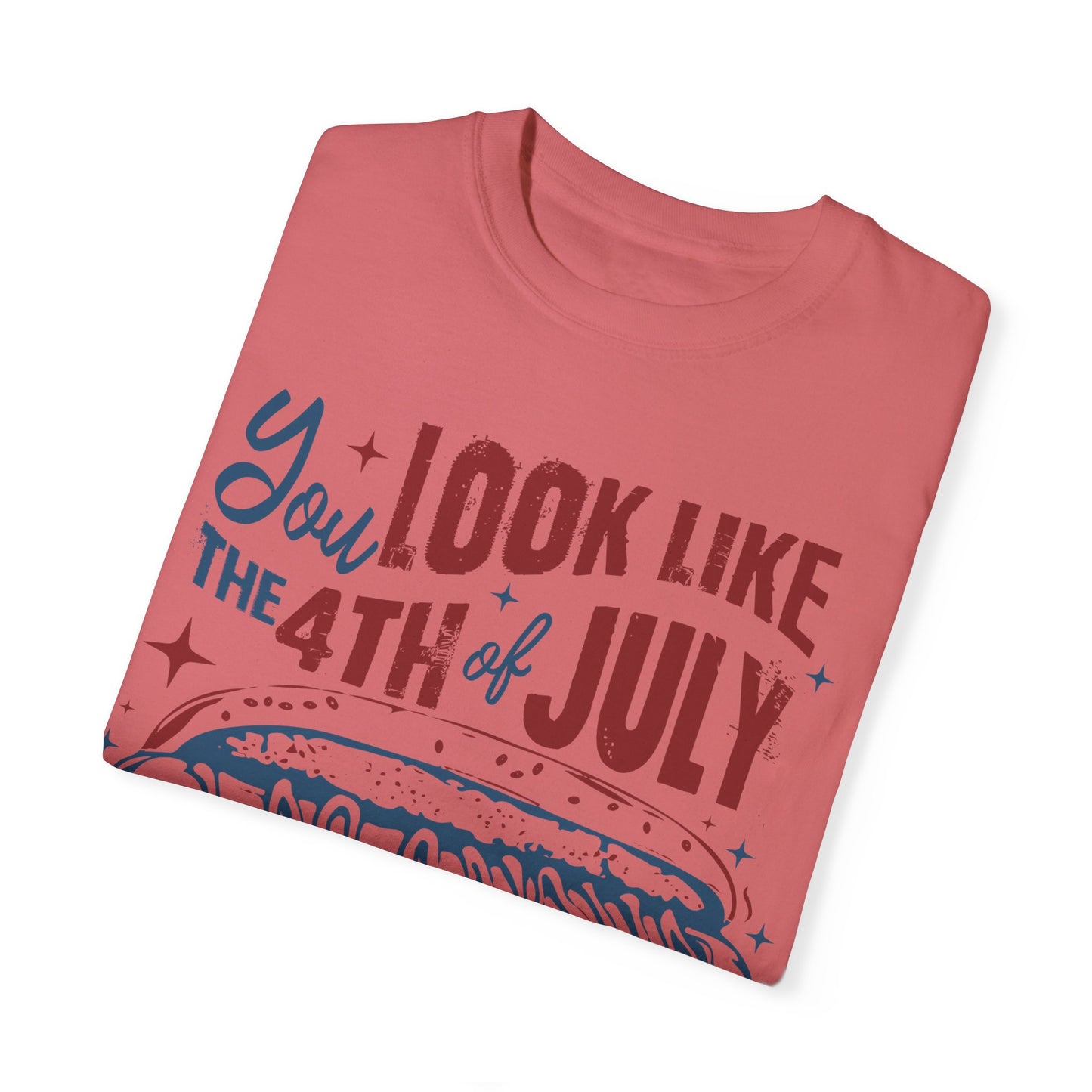 You Look Like The 4th of July Unisex Tee
