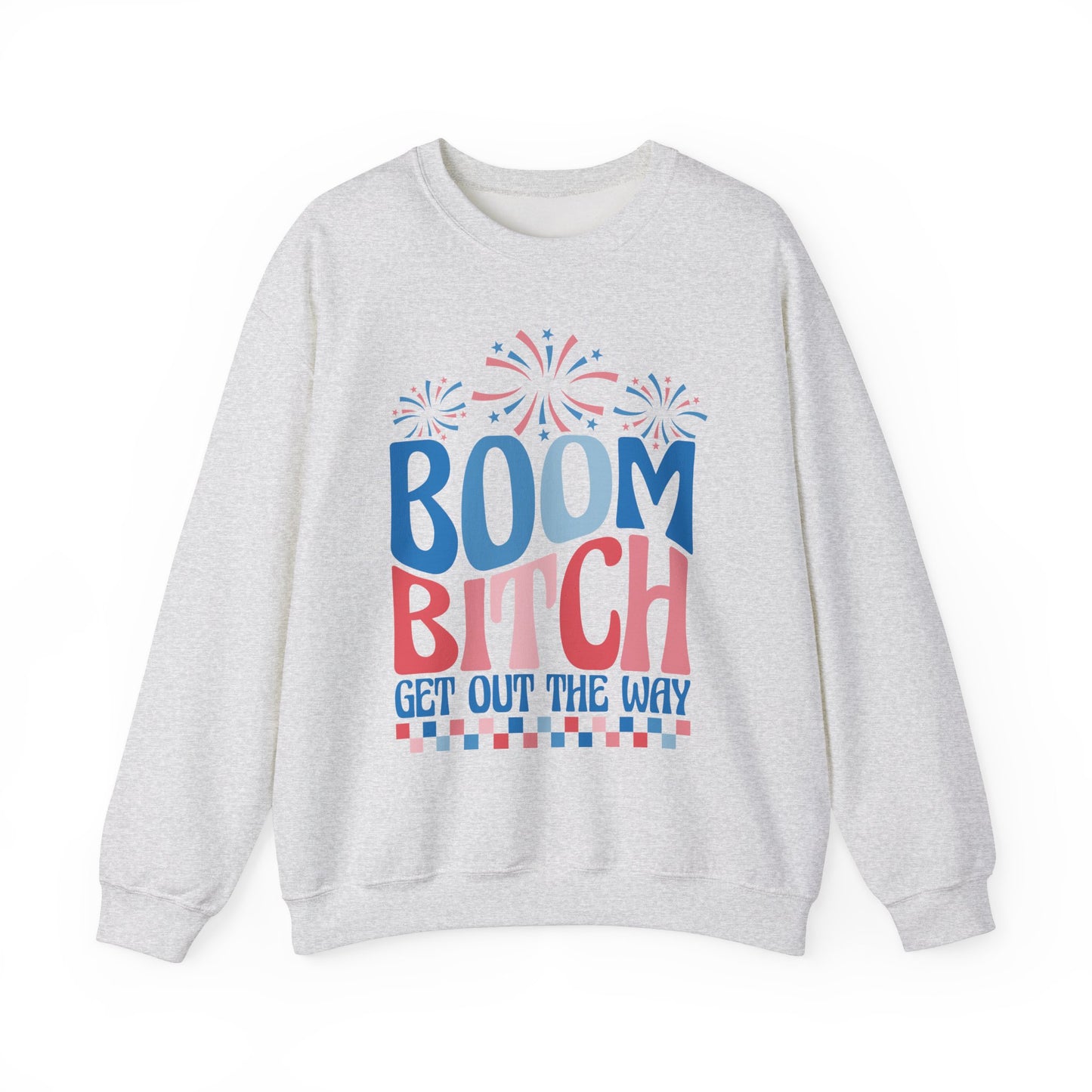 Boom Bitch 4th of July Sweatshirt