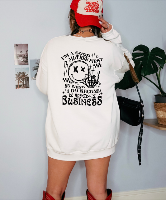 I'm A Good Mother First Sweatshirt